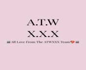 Follow IG: @A.T.W.X.X.X from video w w x x video