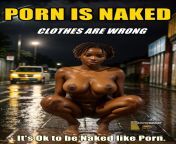 Porn is Naked. Now you are naked all the time too. from porn praying naked