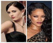 Who would you want to get beat up by and then have sex with : Eva Green or Rihanna from eva green porn sex