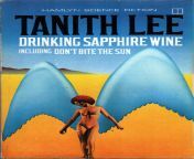Tanith Lee, Drinking Sapphire Wine, Hamlyn, 1979. Cover: Peter Goodfellow. Omnibus of Don&#39;t Bite the Sun (1976) and Drinking Sapphire Wine (1977). from tanith gimenez