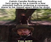 Django Unchained is a very memeable movie, despite being pretty messed up from django unchained