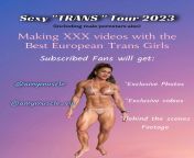 Now 6 Trans videos in my Trans Tour 2023, 6 of the Hottest Trans Girls in Europe, come see them all from trans