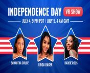 Independence Day LIVE VR Cam Show: July 4th @ 9PM PDT / July 5 @ 4am GMT from july xx