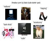 Amateur porn by black dude starterpack from porn cock black