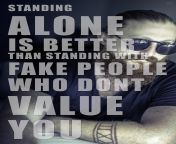 Standing alone is better than standing with fake people who dont value you. ?? from standing smallties