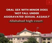 Allahabad, Uttar Pradesh, India, forced Oral sex with a 10 year old was passed as a less serious crime and got the jail sentence reduced from 10 years to 7 because the judge said &#34;putting a penis into the (minor&#39;s) mouth does not fall in the categ from india says hay sex
