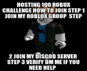 hosting 100 robux challenge how to join step 1. join my roblox group roblox.com/groups/5774843 step 2. join my discod server discord.gg/fjnbFHBFvz step .3 verify dm me if you need help #ROBLOX #robuxgiveaways #robuxgiveaway #freerobux from porn roblox