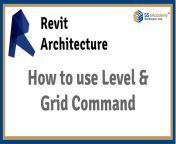Revit Architecture : How to use Level &amp; Grid Command from revit