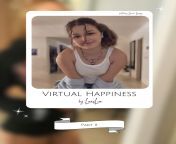 Virtual Happiness - Part 11 (Final Part) from 11 schoolgirl buboos puss