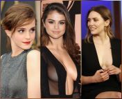 [Emma Watson, Selena Gomez, Elizabeth Olsen] 1) Next door babe who gives you a nude show every morning before inviting you into the shower 2) Colleague&#39;s girlfriend who you have secret BDSM sessions with 3) Rich boss&#39; wife who takes you on exoticfrom secret star sessions nude