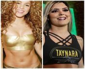 Which celebrity is joining a wwe women for a threeway of your choice?? I&#39;d go with Shakira and get her with Taynara, because LATINAS!!! Who you got? from wwe women sexy