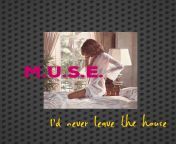M.U.S.E. - Id Never Leave The House from www u s e sex com full h d