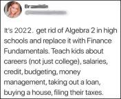 on some real shit i 100% agree with this teach them kids some shit they&#39;ll actually use in real life not every kid or person has parents that teach them these very need to know type things I&#39;m just sayin&#39; better yet start teaching them this st from real life cam rita