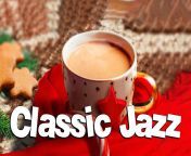 Classic Jazz ?? Cozy Winter Jazz &amp; Exquisite January Bossa Nova for stud... from charmsukh jeay jazz