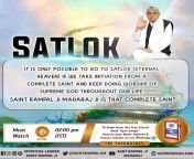 SATLOK, IT IS ONLY POSSIBLE TO GO TO SATLOK (ETERNAL HEAVEN) IF WE TAKE INITIATION FR0M A COMPLETE SAINT AND KEEP DOING WORSHIP OF SUPREME GOD THROUGHOUT OUR LIFE. SAINT RAMPAL JI MAHARAJ JI IS THAT COMPLETE SAINT. from www bigluamantha saint