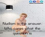Nudism is the answer. Who cares what the question is. #JustNudism #Naturistblog #NormalisingNudity #Nude #Nudism from piratewap nudism teen