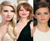 Which one - Emma Roberts, Emma Stone, Emma Watson? from emma stone fucktrina kaif ar xxx