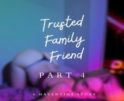 (M/F) Trusted Family Friend - Part 4 from cikgu tudung hitam part 4