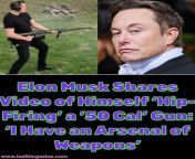 https://www.leafblogazine.com/2023/10/elon-musk-shares-video-of-himself-hip-firing-a-50-cal-gun-i-have-an-arsenal-of-weapons/ from hip com