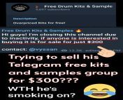This dude is smoking on something helluva bad for him trying to sell his Free kits and samples Telegram group for &#36;300. from kits club
