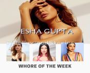 Esha Gupta - Whore of the Week - Meme story video from esha gupta