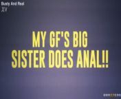 My GF&#39;s big sister does anal from sknny sister granny anal gurup