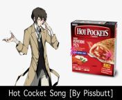 Wake up bitches, the Hot Cocket song just dropped. [Its a legit song about Dazai banging a hot pocket made by Pissbutt.] from bangla jadrel movie hot nude song 3gp