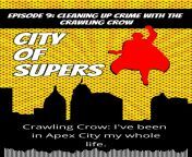 [Improv, Comedy, Superheroes] City of Supers: An Improvised Superhero Comedy &#124; Episode 9: Cleaning Up Crime with The Crawling Crow (NSFW) from bd comedy